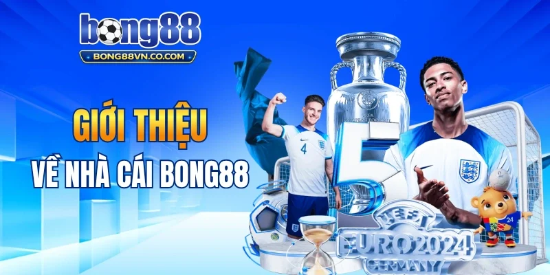 Tổng quan nền tảng Bong88